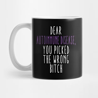 Dear Autoimmune Disease You Picked The Wrong Bitch Mug